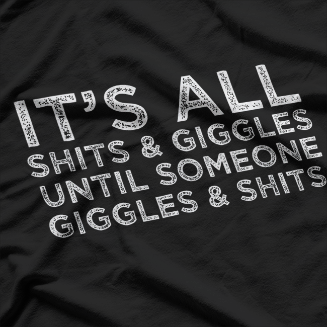 It’s All Shits and Giggles – Funny Adult Humor Meme T-Shirt