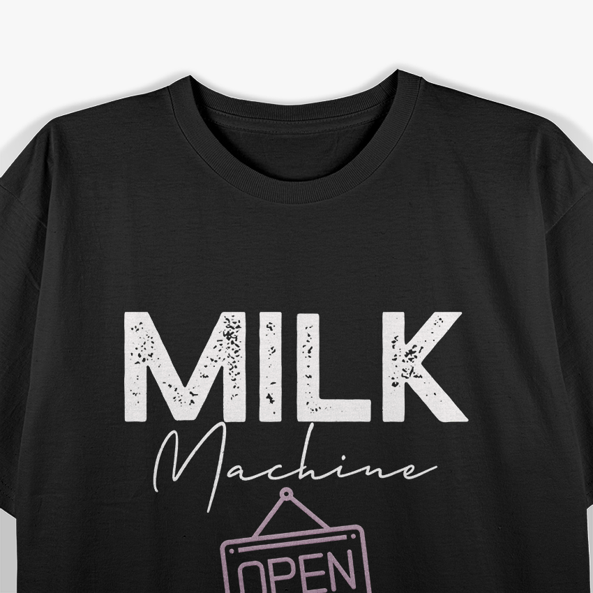 Milk Machine Open 24 Hours Breastfeeding Mom Life T-Shirt