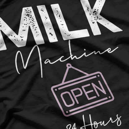 Milk Machine Open 24 Hours Breastfeeding Mom Life T-Shirt