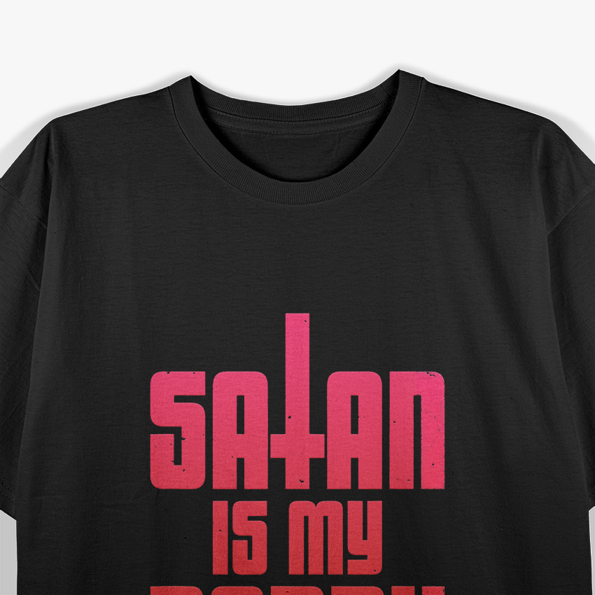 Satan Is My Daddy – Edgy Goth Occult Humor Design T-Shirt