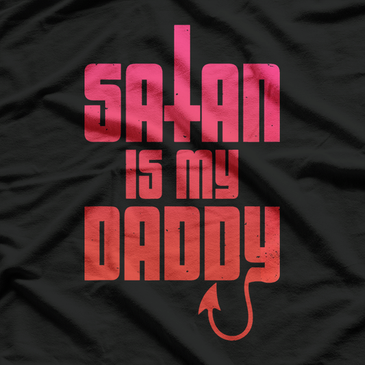 Satan Is My Daddy – Edgy Goth Occult Humor Design T-Shirt