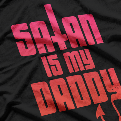 Satan Is My Daddy – Edgy Goth Occult Humor Design T-Shirt