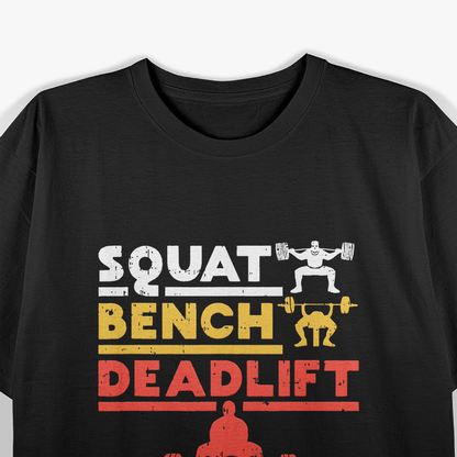 Squat, Bench, Deadlift - The Powerlifting Trio T-Shirt