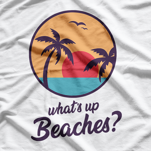 Whats Up Beaches T-Shirt