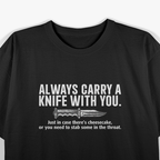 Always Carry a Knife: Stay Sharp T-Shirt