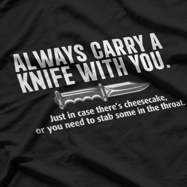 Always Carry a Knife: Stay Sharp T-Shirt