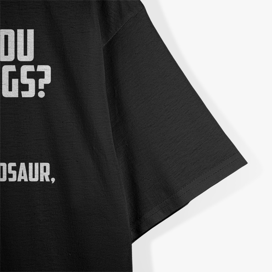 Are You On Drugs? I'm a Dinosaur - Funny Joke T-Shirt