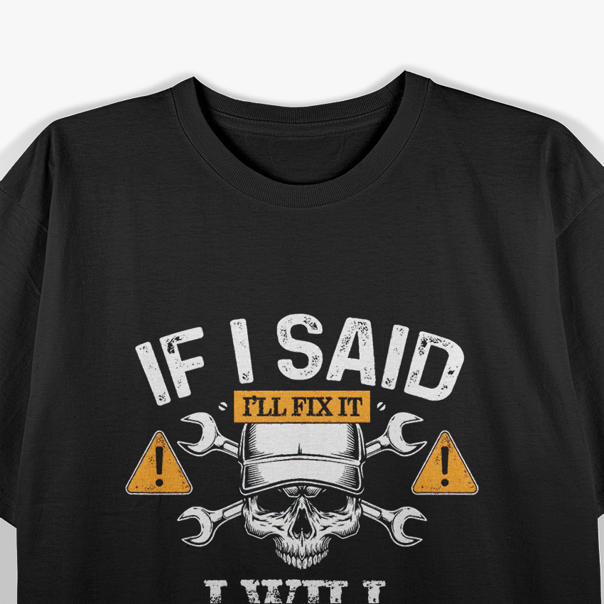 If I Said I'll Fix It I Will Funny Handyman Auto Mechanic T-Shirt