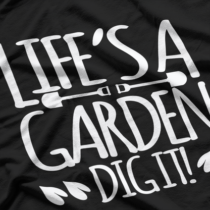 Lifes A Garden Dig It Funny Joke Gardening Humour T-Shirt