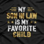 My Son-in-Law Is My Favorite Child: Funny Family T-Shirt