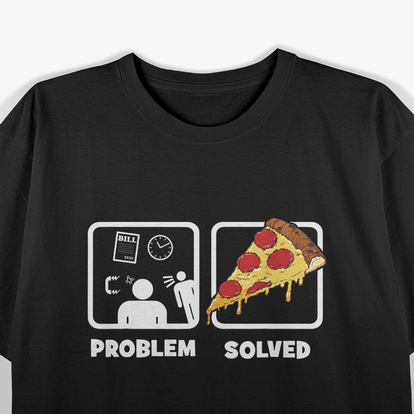 Problem Solved Pizza Lover Funny Design T-Shirt