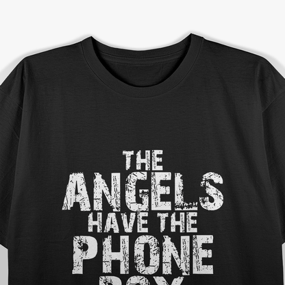 The Angels Have The Phone Box Sci-Fi Humor T-Shirt