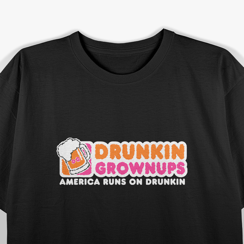 Drunkin Grownups Party Drinking Humor Sarcastic Fun T-Shirt