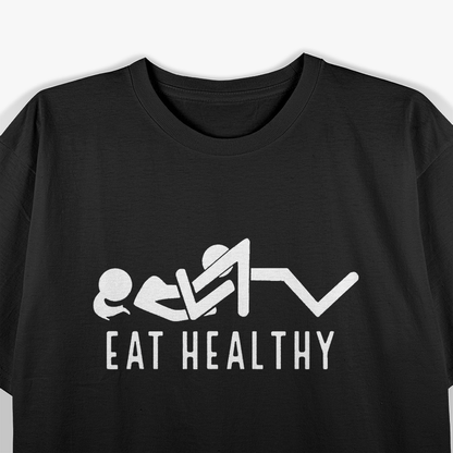 Eat Healthy Funny Food Humor Design T-Shirt