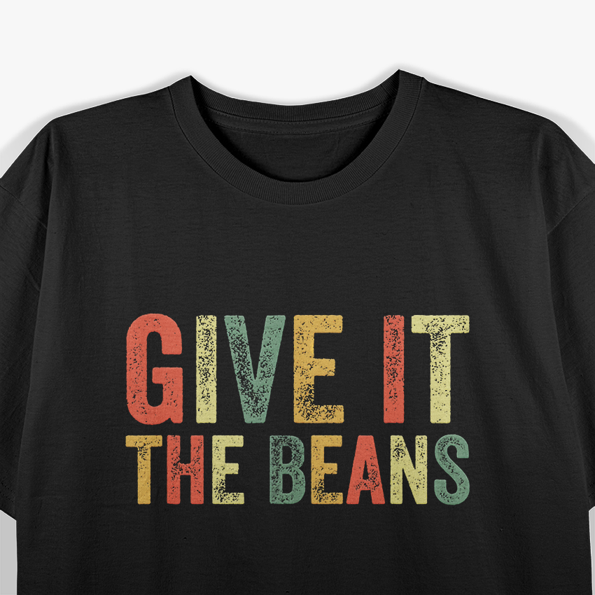 Give It the Beans Trending Meme Slang T-Shirt