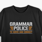Grammar Police To Serve and Correct Funny Teacher Grammar Nerd T-Shirt