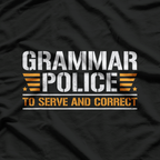 Grammar Police To Serve and Correct Funny Teacher Grammar Nerd T-Shirt