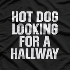 Hot Dog Looking for a Hallway Funny Innuendo T-Shirt