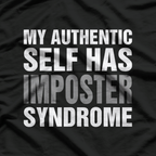 My Authentic Self Has Imposter Syndrome – Funny Saying T-Shirt