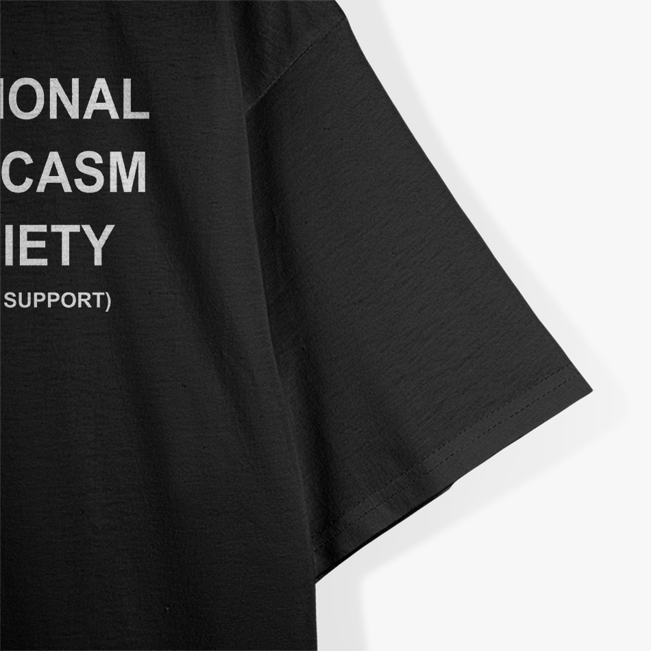 National Sarcasm Society (Like We Need Support) T-Shirt