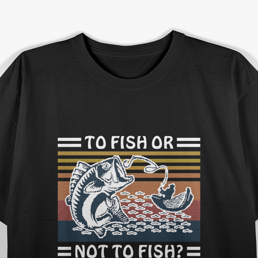 To Fish Or Not To Fish What A Stupid Question Vintage T-Shirt