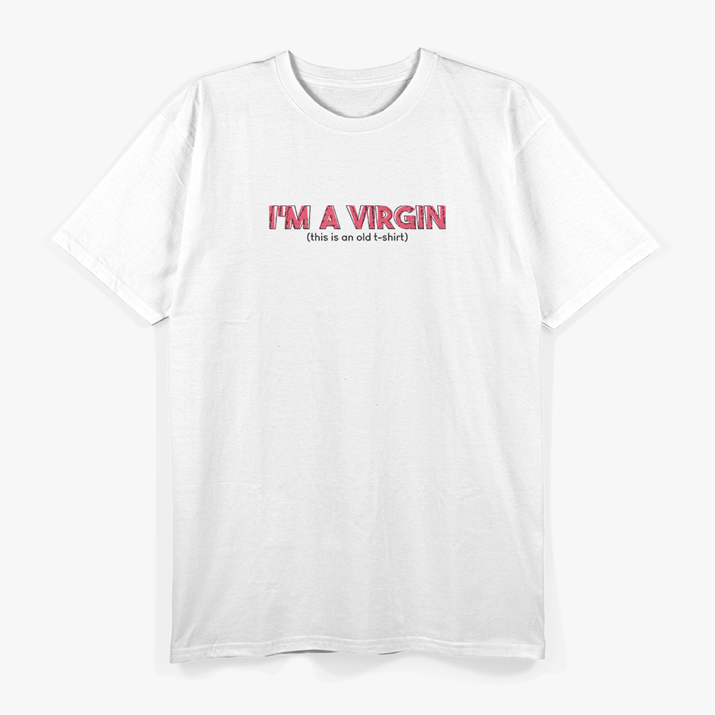 I'm a Virgin Funny Sarcastic Humor Ironic Statement T-Shirt