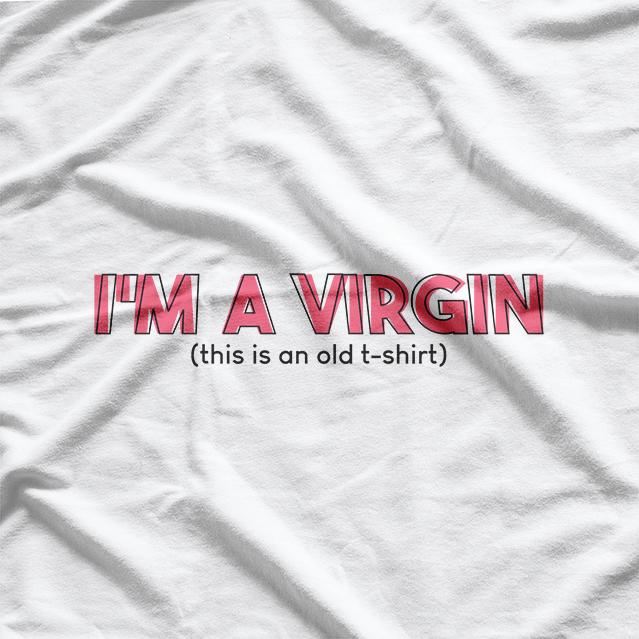 I'm a Virgin Funny Sarcastic Humor Ironic Statement T-Shirt