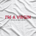 I'm a Virgin Funny Sarcastic Humor Ironic Statement T-Shirt