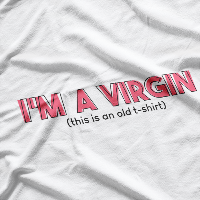 I'm a Virgin Funny Sarcastic Humor Ironic Statement T-Shirt