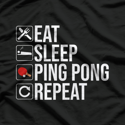 Eat Sleep Ping Pong Repeat T-Shirt