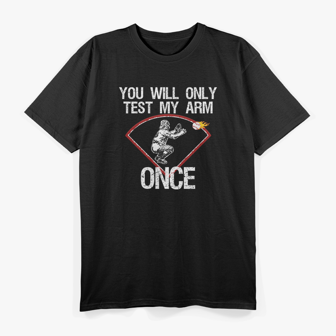 Funny Baseball Catcher You Will Only Test My Arm Once T-Shirt