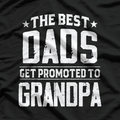 Best Dads Get Promoted to Grandpa – Funny Father’s Day Gift T-Shirt
