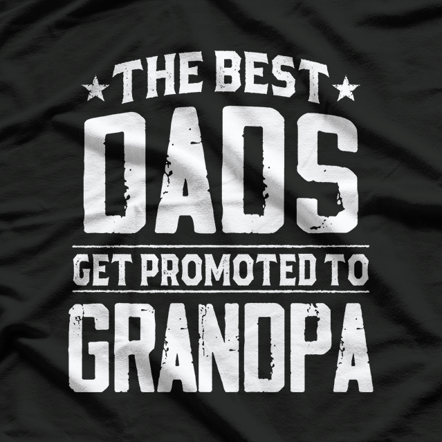 Best Dads Get Promoted to Grandpa – Funny Father’s Day Gift T-Shirt