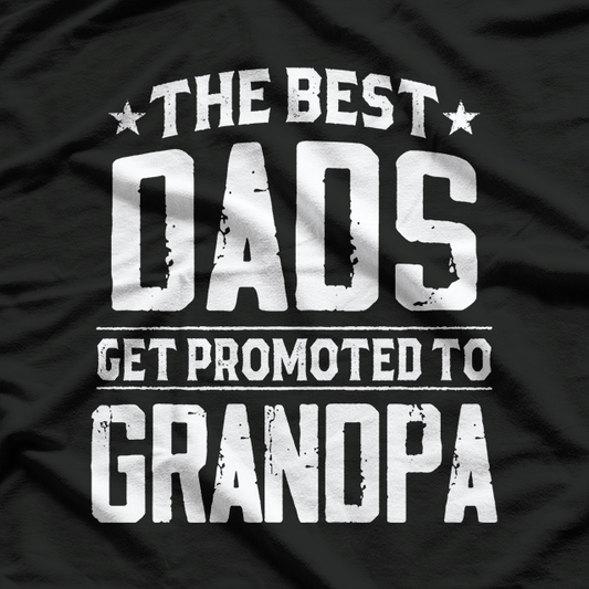 Best Dads Get Promoted to Grandpa – Funny Father’s Day Gift T-Shirt