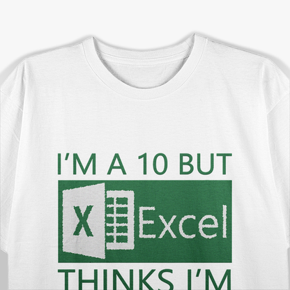 I’m a 10, Excel Thinks It’s October Funny T-Shirt