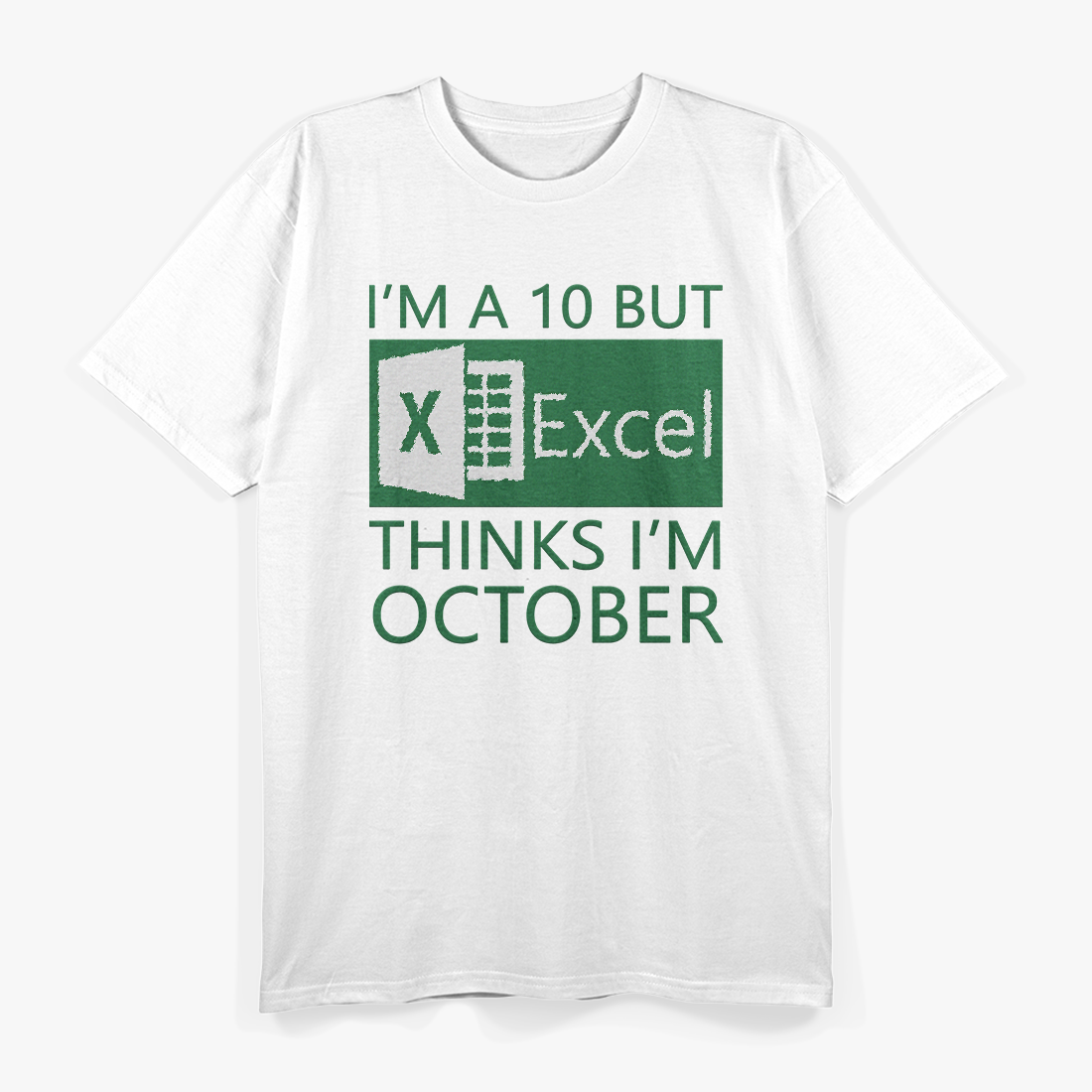 I’m a 10, Excel Thinks It’s October Funny T-Shirt