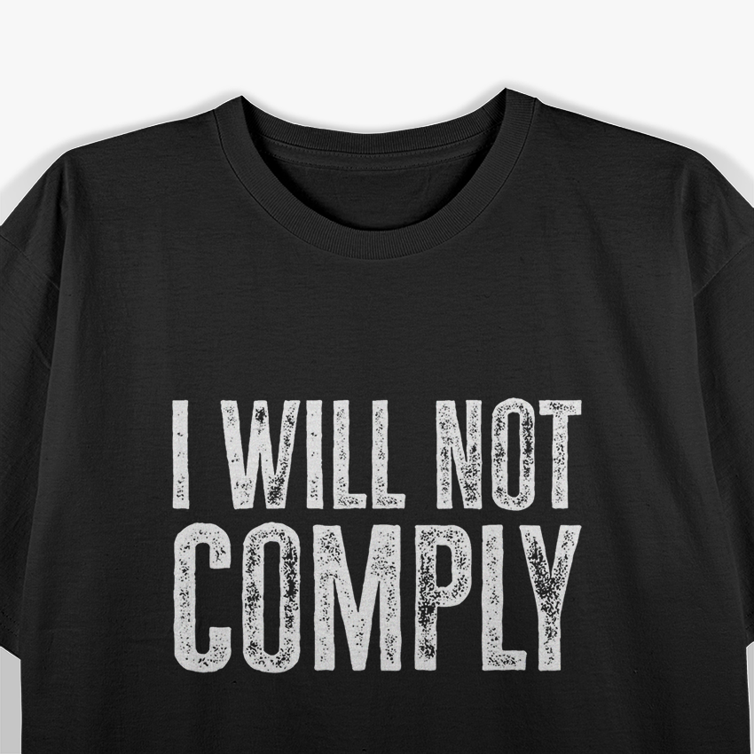 I Will Not Comply Freedom Rebel T-Shirt