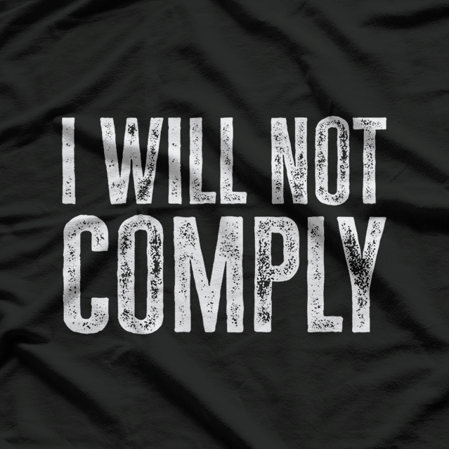 I Will Not Comply Freedom Rebel T-Shirt