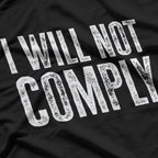 I Will Not Comply Freedom Rebel T-Shirt