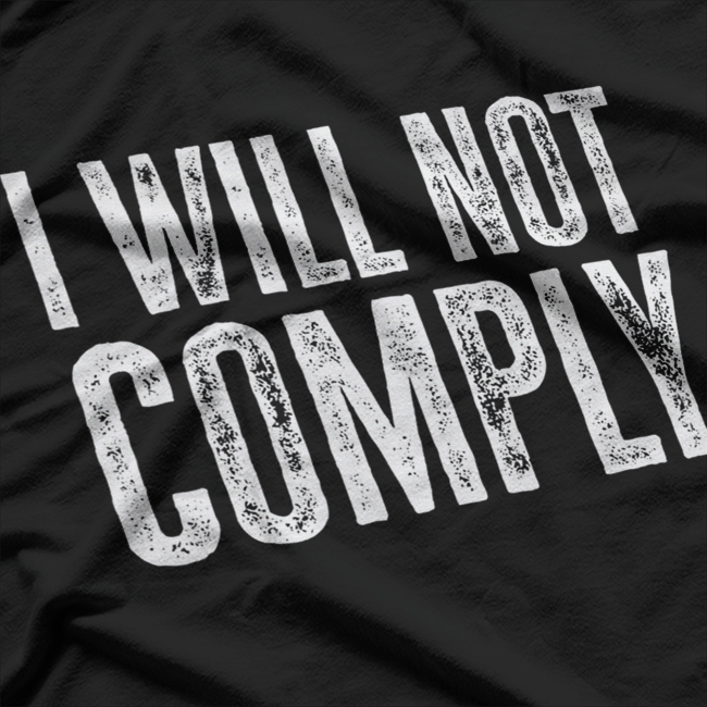 I Will Not Comply Freedom Rebel T-Shirt
