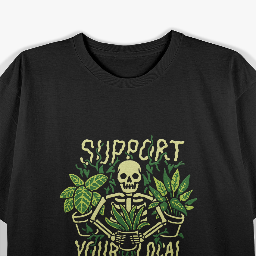 Skeleton Support Your Local Plant Dealer Funny Goth T-Shirt