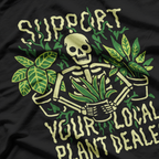 Skeleton Support Your Local Plant Dealer Funny Goth T-Shirt