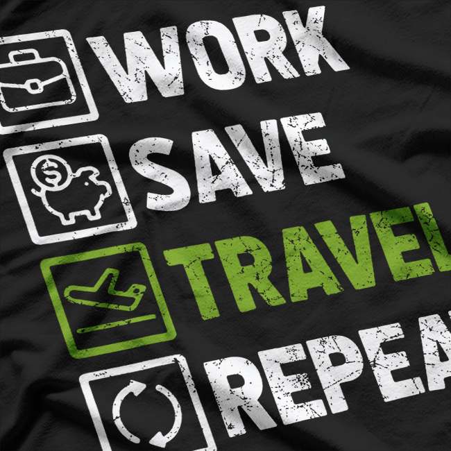 Work, Save, Travel, Repeat T-Shirt