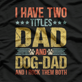 Dog Dad Life – Funny Puppy Father Quote Father’s Day T-Shirt