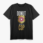 Donut Judge Me I'm A Cop T-Shirt