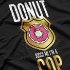 Donut Judge Me I'm A Cop T-Shirt