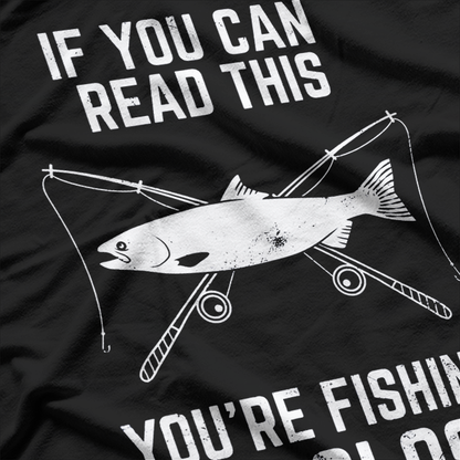 Fishing Fishing Too Close Father's Day T-Shirt