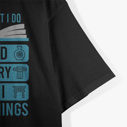 I Read History and Know Things - For Cute Book Lovers T-Shirt