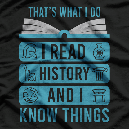 I Read History and Know Things - For Cute Book Lovers T-Shirt