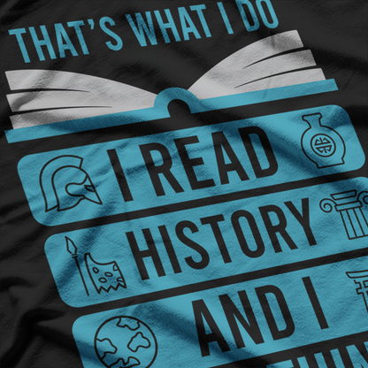 I Read History and Know Things - For Cute Book Lovers T-Shirt